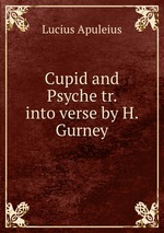 Cupid and Psyche tr. into verse by H. Gurney