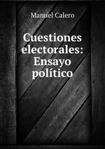 Cuestiones electorales: Ensayo poltico