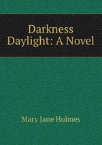 Darkness & Daylight: A Novel