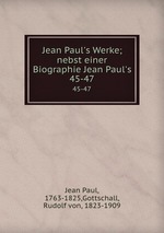 Jean Paul`s Werke; nebst einer Biographie Jean Paul`s. 45-47