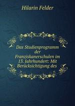 Das Studienprogramm der Franziskanerschulen im 13. Jahrhundert: Mit Bercksichtigung des