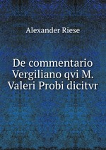 De commentario Vergiliano qvi M. Valeri Probi dicitvr