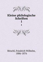 Kleine philologische Schriften. 1