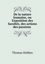 De la nature humaine, ou Exposition des facults, des actions & des passions