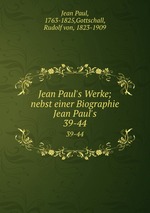 Jean Paul`s Werke; nebst einer Biographie Jean Paul`s. 39-44