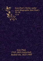 Jean Paul`s Werke; nebst einer Biographie Jean Paul`s. 32-38