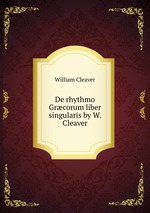 De rhythmo Grcorum liber singularis by W. Cleaver