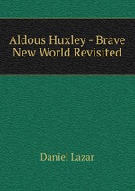 Aldous Huxley - Brave New World Revisited