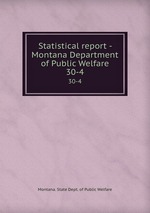 Statistical report - Montana Department of Public Welfare. 30-4