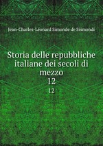 Storia delle repubbliche italiane dei secoli di mezzo. 12