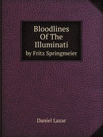Bloodlines Of The Illuminati. by Fritz Springmeier