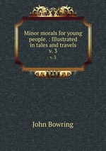 Minor morals for young people. : Illustrated in tales and travels.. v. 3