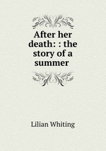 After her death: : the story of a summer