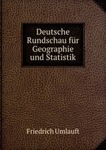 Deutsche Rundschau fr Geographie und Statistik