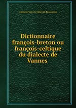 Dictionnaire franois-breton ou franois-celtique du dialecte de Vannes