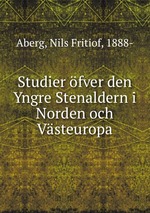 Studier fver den Yngre Stenaldern i Norden och Vsteuropa