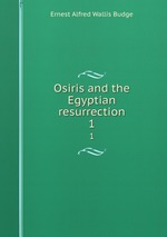 Osiris and the Egyptian resurrection. 1