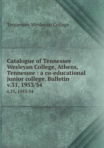 Catalogue of Tennessee Wesleyan College, Athens, Tennessee : a co-educational junior college. Bulletin. v.31, 1953/54