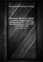 Tennessee Wesleyan College (a junior college) bulletin, catalog issue,1937-1938 with announcements, 1938-1939. v.17, April 1938