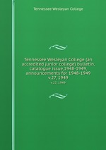 Tennessee Wesleyan College (an accredited junior college) bulletin, catalogue issue,1948-1949, announcements for 1948-1949. v.27, 1949