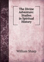The Divine Adventure: Studies in Spiritual History