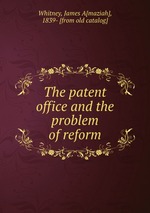 The patent office and the problem of reform