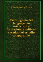Embriogenia del lenguaje: Su estructura y formacin primitivas, sacadas del estudio comparativo
