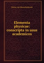 Elementa physicae: conscripta in usus academicos