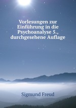 Vorlesungen zur Einfhrung in die Psychoanalyse 5., durchgesehene Auflage
