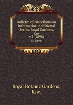 Bulletin of miscellaneous information. Additional Series. Royal Gardens, Kew.. v.1 (1898)
