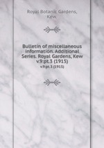 Bulletin of miscellaneous information. Additional Series. Royal Gardens, Kew.. v.9:pt.3 (1915)