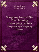 Shopping towns USA. The planning of shopping centers