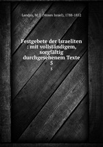 Festgebete der Israeliten : mit vollstndigem, sorgfltig durchgesehenem Texte. 5