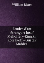 Etudes d`art tranger: Josef Mehoffer--Rimskij Korsakoff--Gustav Mahler