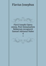 Flavii Iosephi Opera omnia. Post Immanuelem Bekkerum recognovit Samuel Adrianus Naber. 4