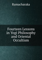 Fourteen Lessons in Yogi Philosophy and Oriental Occultism