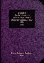 Bulletin of miscellaneous information /Royal Botanic Gardens, Kew.. 1914