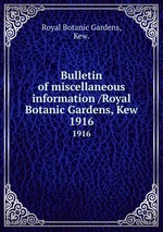 Bulletin of miscellaneous information /Royal Botanic Gardens, Kew.. 1916