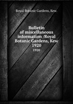 Bulletin of miscellaneous information /Royal Botanic Gardens, Kew.. 1920
