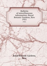 Bulletin of miscellaneous information /Royal Botanic Gardens, Kew.. 1921