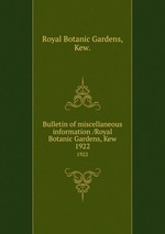 Bulletin of miscellaneous information /Royal Botanic Gardens, Kew.. 1922