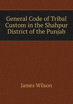 General Code of Tribal Custom in the Shahpur District of the Punjab