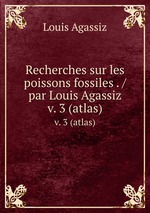 Recherches sur les poissons fossiles . /par Louis Agassiz.. v. 3 (atlas)