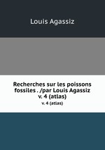 Recherches sur les poissons fossiles . /par Louis Agassiz.. v. 4 (atlas)
