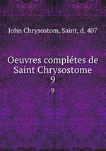 Oeuvres compltes de Saint Chrysostome. 9