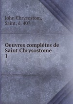 Oeuvres compltes de Saint Chrysostome. 1
