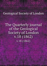 The Quarterly journal of the Geological Society of London. v.18 (1862)