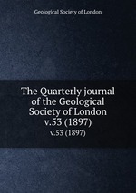 The Quarterly journal of the Geological Society of London. v.53 (1897)