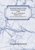Sessional papers of the Dominion of Canada 1909. 43, no.3, Sessional Papers no.7