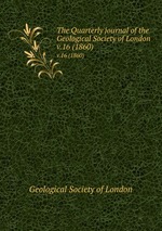 The Quarterly journal of the Geological Society of London. v.16 (1860)